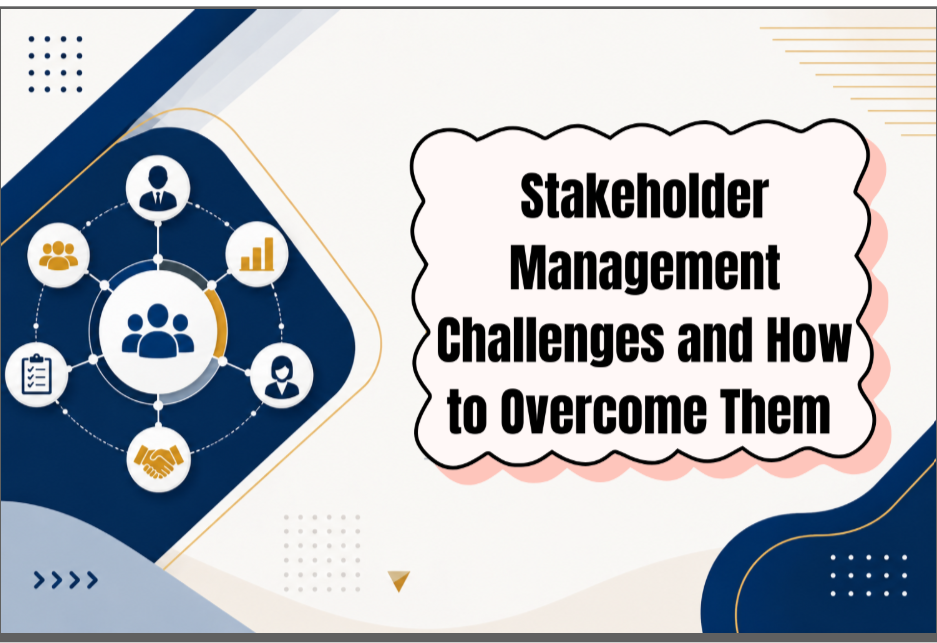 Stakeholder Management Challenges and How to Overcome Them 